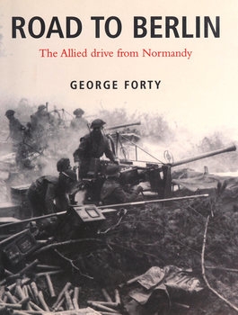 Road To Berlin: The Allied Drive From Normandy
