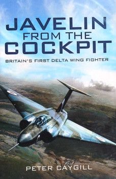 Javelin from the Cockpit: Britains First Delta Wing Fighter