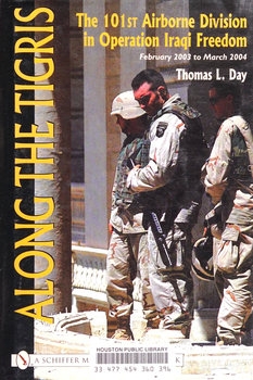 Along the Tigris: The 101st Airborne Division in Operation Iraqi Freedom (Schiffer Military History)