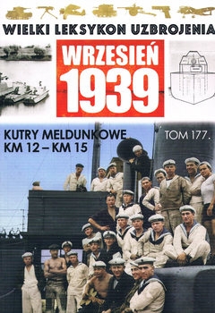 Kutry Meldunkowe KM12 - KM15 (Wielki Leksykon Uzbrojenia: Wrzesien 1939 Tom 177)