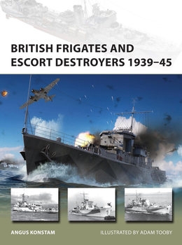 British Frigates and Escort Destroyers 1939-1945 (Osprey New Vanguard 319)