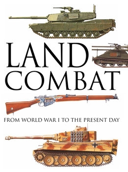 Land Combat: From World War I to the Present 