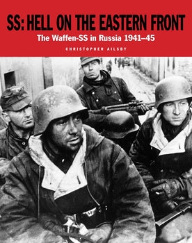SS: Hell on the Eastern Front: The Waffen-SS in Russia 1941-1945