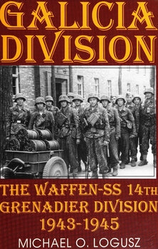 Galicia Division: The Waffen-SS 14th Grenadier Division 1943-1945 (Schiffer Military History)