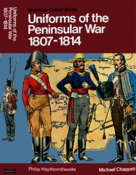 Uniforms of the Peninsular War in colour, 1807-1814 (Blandford Press )