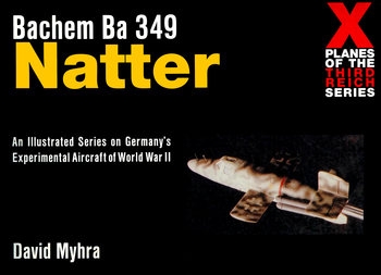 Bachem-Werke Ba 349 ''Natter'' (X-Planes of the Third Reich)