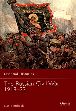 Osprey Essential Histories 69 - The Russian Civil War 1918-22