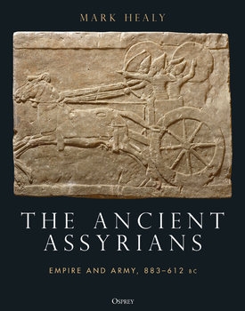 The Ancient Assyrians: Empire and Army, 883-612 BC (Osprey General Military)