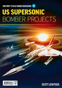 US Supersonic Bomber Projects Volume 1