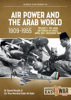 Air Power and the Arab World 1909-1955 Volume 7 (Middle East @War Series 52)