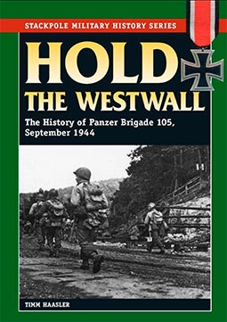 Hold the Westwall The History of Panzer Brigade 105, September 1944