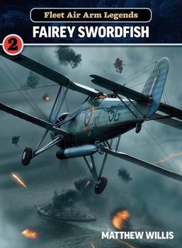 Fairey Swordfish (Fleet Air Arm Legends Volume 2)
