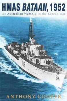 HMAS Bataan, 1952: An Australian Warship in the Korean War