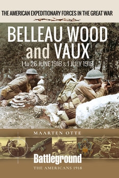 Belleau Wood and Vaux: 1 to 26 June & July 1918 (Battleground)