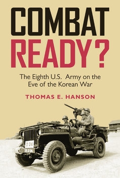 Combat Ready? The Eighth U.S. Army on the Eve of the Korean War