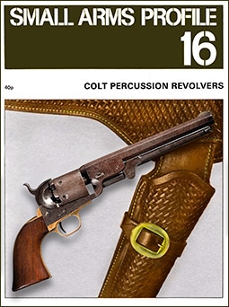 Small Arms Profile 16 - Colt Percussion Revolvers