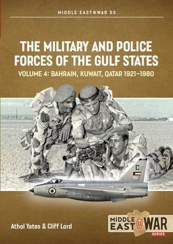 The Military and Police Forces of the Gulf States Volume 4 (Middle East @War Series 53)