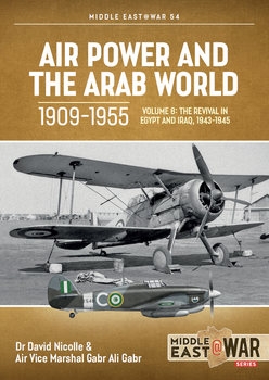 Air Power and the Arab World 1909-1955 Volume 8 (Middle East @War Series 54)