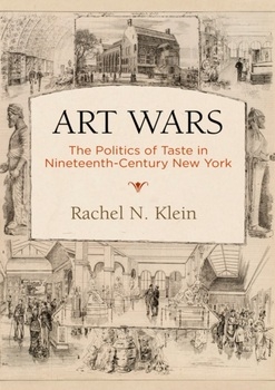 Art Wars: The Politics of Taste in Nineteenth-Century New York