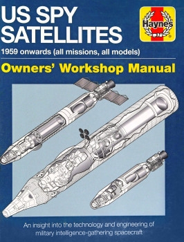 US Spy Satellites: 1959 onwards (all missions, all models) (Owners' Workshop Manual)