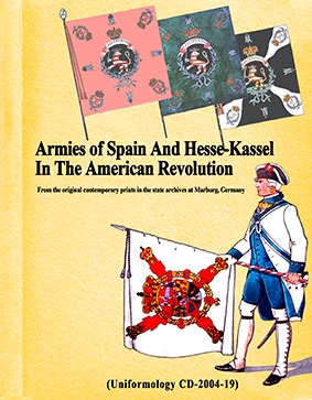 The American Revolution. The Armies of Hesse-Kassel and Spain (Uniformology CD-2004-19)