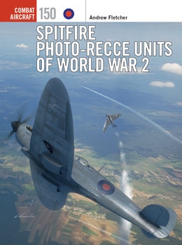 Spitfire Photo-Recce Units of World War 2 (Osprey Combat Aircraft 150)