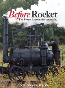 Before Rocket: The Steam Locomotive up to 1829