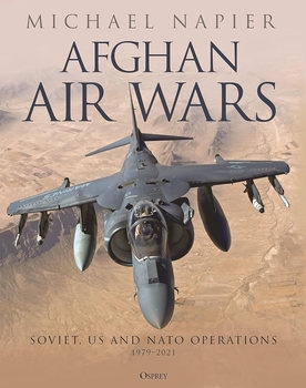 Afghan Air Wars: Soviet, US and NATO Operations 1979-2021 (Osprey General Aviation)