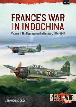 Frances War in Indochina Volume 1: The Tiger versus the Elephant, 1946-1949 (Asia@War Series 45)