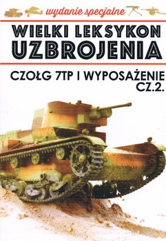 Czolg 7TP i Wyposazenie Cz.2 (Wielki Leksykon Uzbrojenia Wydanie Specjalne Tom 7)