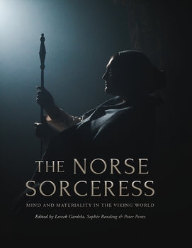 The Norse Sorceress: Mind and Materiality in the Viking World