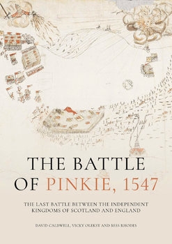 The Battle of Pinkie, 1547: The Last Battle between the Independent Kingdoms of Scotland and England