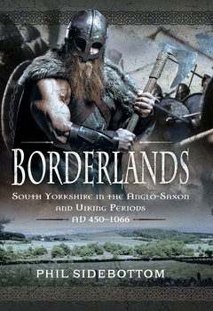 Borderlands: South Yorkshire in the Anglo-Saxon and Viking Periods AD 450-1066
