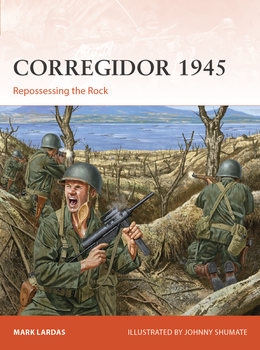 Corregidor 1945: Repossessing the Rock (Osprey Campaign 325)