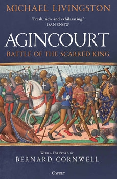 Agincourt: Battle of the Scarred King (Osprey General Military)