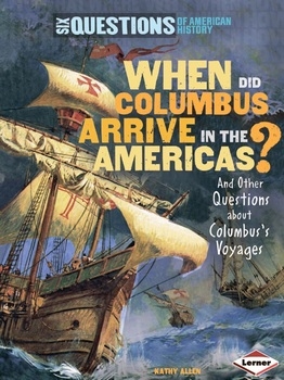 When Did Columbus Arrive in the Americas?: And Other Questions about Columbus's Voyages