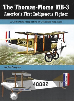 The Thomas-Morse MB-3: Americas First Indigenous Fighter (Great War Aviation Centennial Series 60)