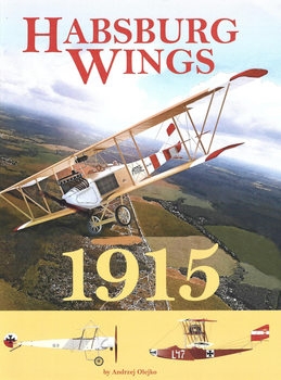Habsburg Wings 1915: Austro-Hungarian Aviation in the 1915: Campaign over Galicia and the Balkans