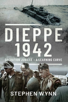 Dieppe 1942: Operation Jubilee - A Learning Curve