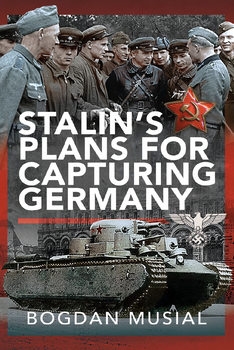Stalins Plans for Capturing Germany