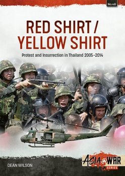Red Shirt / Yellow Shirt: Protests and Insurrection in Thailand 2005-2014 (Asia@War Series 47)
