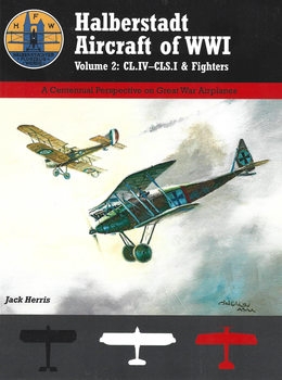 Halberstadt Aircraft of WWI Volume 2: CL.IV-CLS.I & Fighters (Great War Aviation Centennial Series 45)