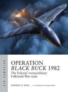 Operation Black Buck 1982: The Vulcans' Extraordinary Falklands War Raids (Osprey Air Campaign 37)