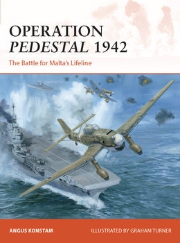 Operation Pedestal 1942: The Battle for Malta's Lifeline (Osprey Campaign 394)