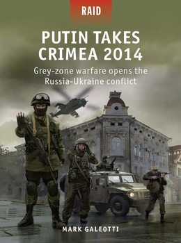 Putin Takes Crimea 2014: Grey-Zone Warfare Opens the Russia-Ukraine Conflict (Osprey Raid 59)