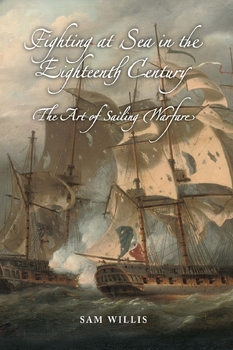 Fighting at Sea in the Eighteenth Century: The Art of Sailing Warfare 