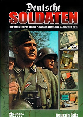 Deustche Soldaten  Uniformes, equipo y objetos personales del soldado aleman. 1939-1945
