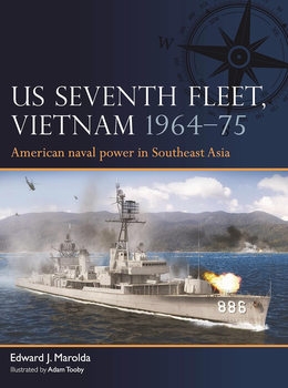 US Seventh Fleet, Vietnam 1964-1975: American Naval Power in Southeast Asia (Osprey Fleet 4)
