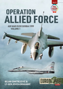 Operation Allied Force Air War over Serbia 1999 Volume 1 (Europe@War Series 11)