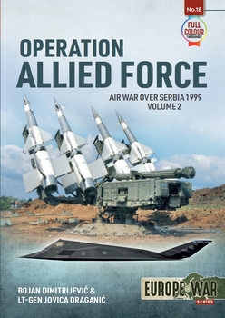 Operation Allied Force: Air War over Serbia 1999 Volume 2 (Europe@War Series 18)